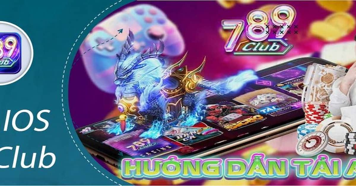 Những lý do bạn nên hiểu rõ cách tải 789Club trên iOS